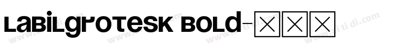 LabilGrotesk Bold字体转换